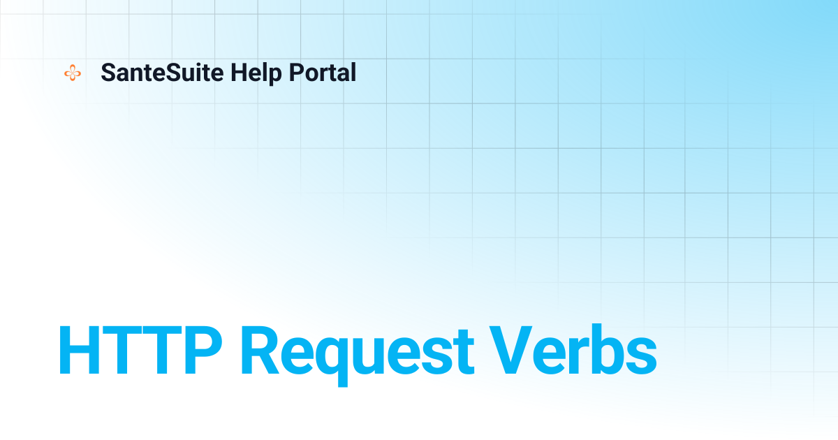 HTTP Request Verbs | SanteSuite Help Portal