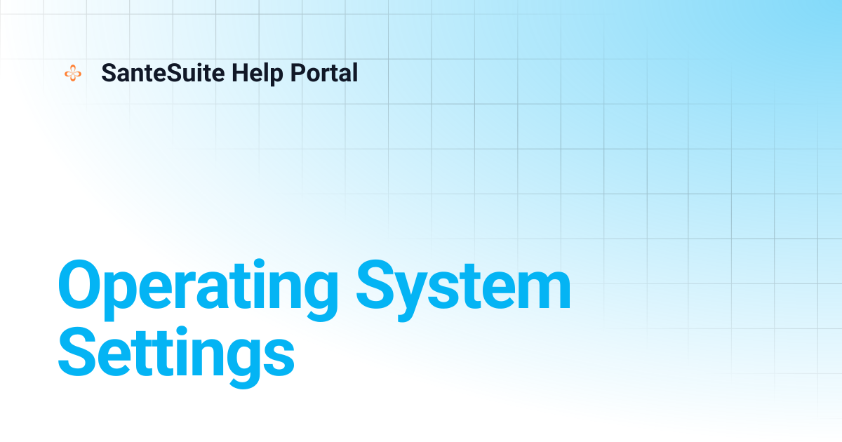 Operating System Settings | SanteSuite Help Portal