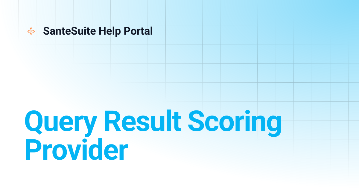 Query Result Scoring Provider | SanteSuite Help Portal
