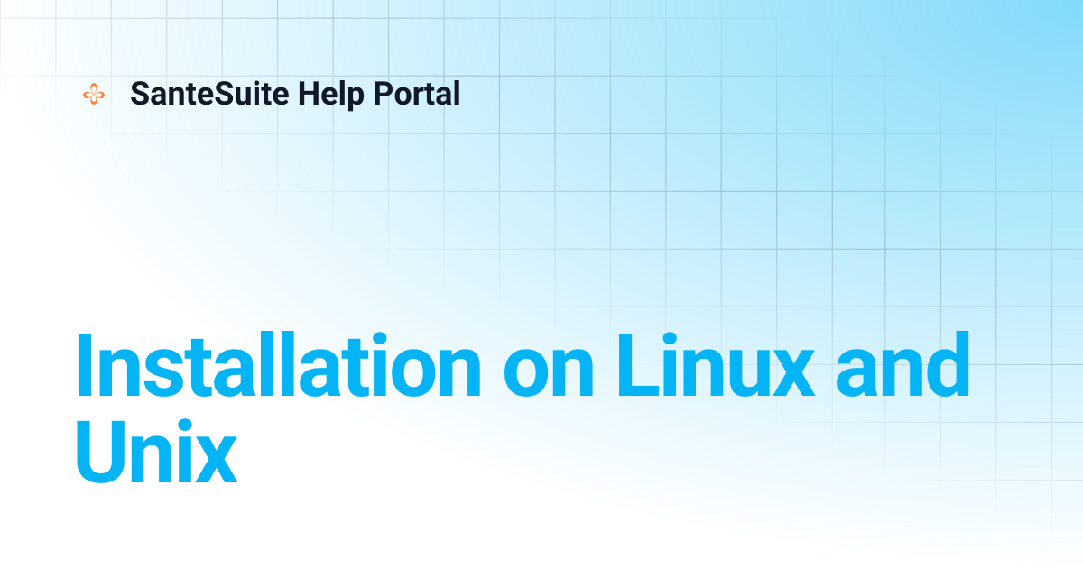 Installation on Linux and Unix | SanteSuite Help Portal